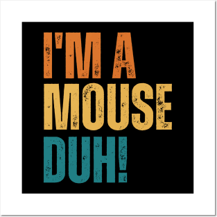 I'm A Mouse, Duh! Posters and Art